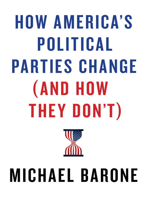 Title details for How America's Political Parties Change (and How They Don't) by Michael Barone - Available